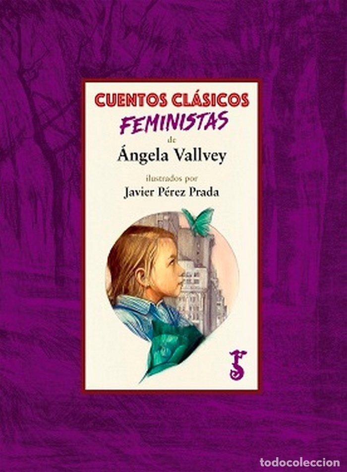 Libros: CUENTOS CLASICOS FEMINISTAS - VALLVEY, ANGELA