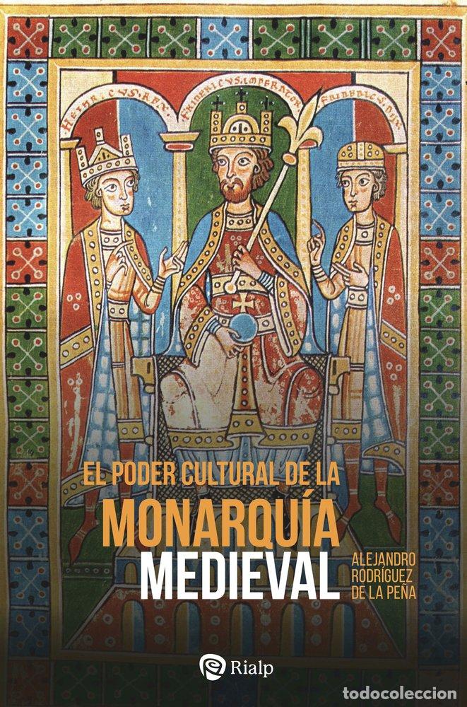 Libros: EL PODER CULTURAL DE LA MONARQUIA MEDIEVAL - RODRIGUEZ DE LA PE&Ntilde;A, MANUEL ALEJANDRO