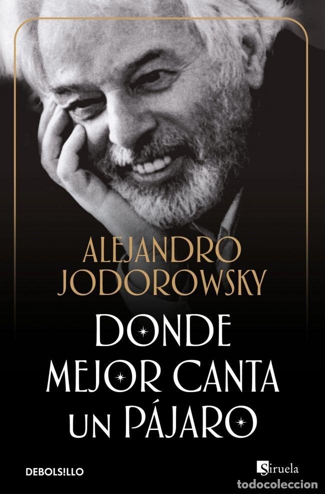 Libros: DONDE MEJOR CANTA UN PAJARO - JODOROWSKY, ALEJANDRO