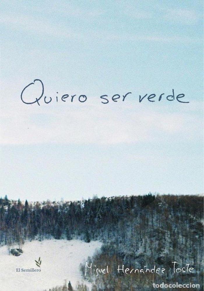 Libros: QUIERO SER VERDE - HERNANDEZ TOSTE, MIGUEL