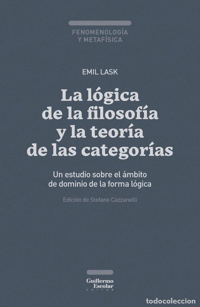 Libros: LA LOGICA DE LA FILOSOFIA Y LA TEORIA DE LAS CATEGORIAS - LASK, EMIL