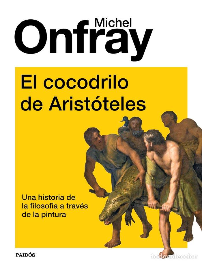 Libros: EL COCODRILO DE ARISTOTELES - MICHEL ONFRAY