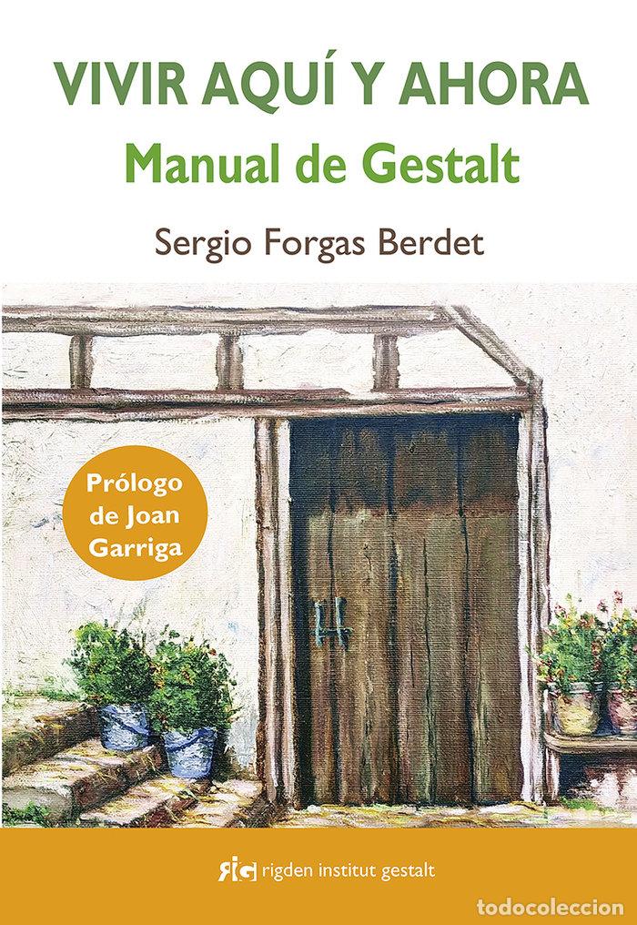 Libros: VIVIR AQUI Y AHORA MANUAL DE GESTALT - FORGAS BERDET, SERGIO
