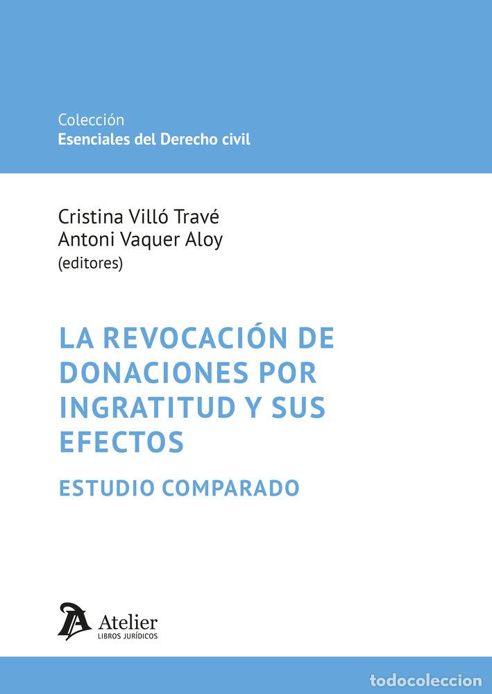 Libros: LA REVOCACION DE DONACIONES POR INGRATITUD Y SUS EFECTOS E - CRISTINA VILLO TRAVE, ANTONI VAQUER ALO