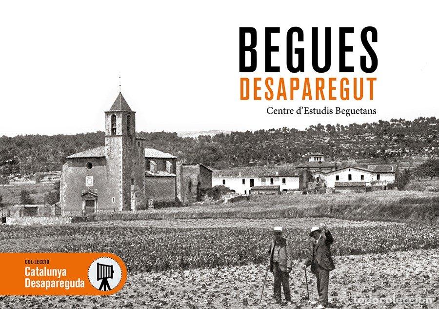 Libros: BEGUES DESAPAREGUDA - CENTRE D'ESTUDIS BEGUETANS