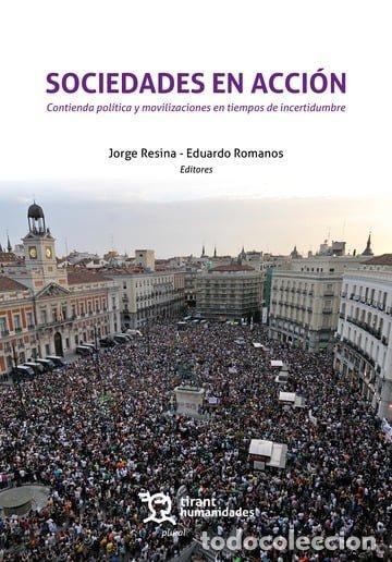 Libros: SOCIEDADES ACCION CONTIENDA POLITICA Y MOVILIZACIONES TIEMPO - RESINA, JORGE