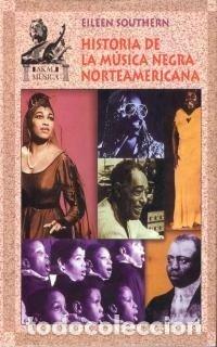 Livres: HISTORIA DE LA MUSICA NEGRA NORTEAMERICANA - SOUTHERN, EILLEN