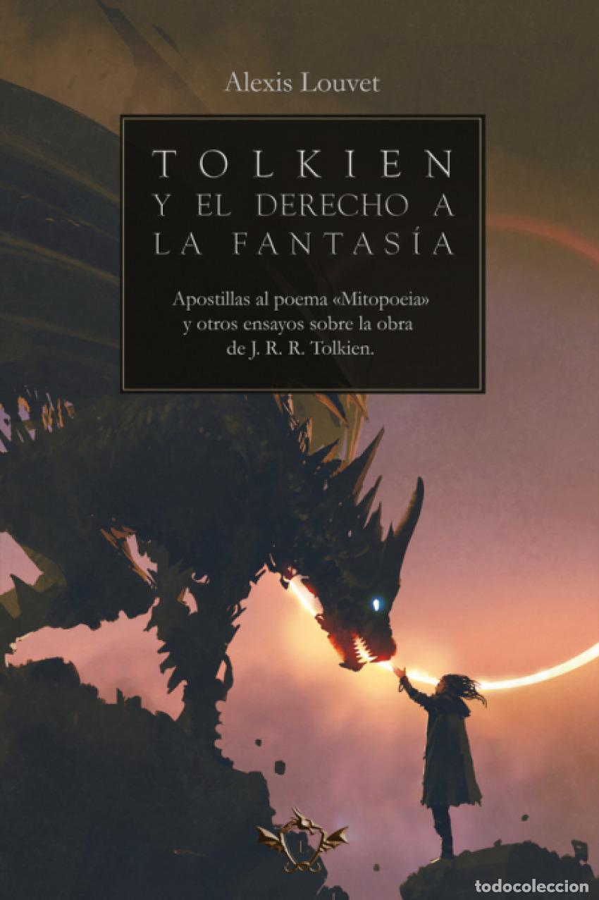 Libros: TOLKIEN Y EL DERECHO A LA FANTAS&Iacute;A - LOUVET, ALEXIS