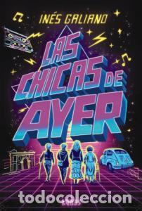 Livres: Las chicas de ayer - Galiano, Ines