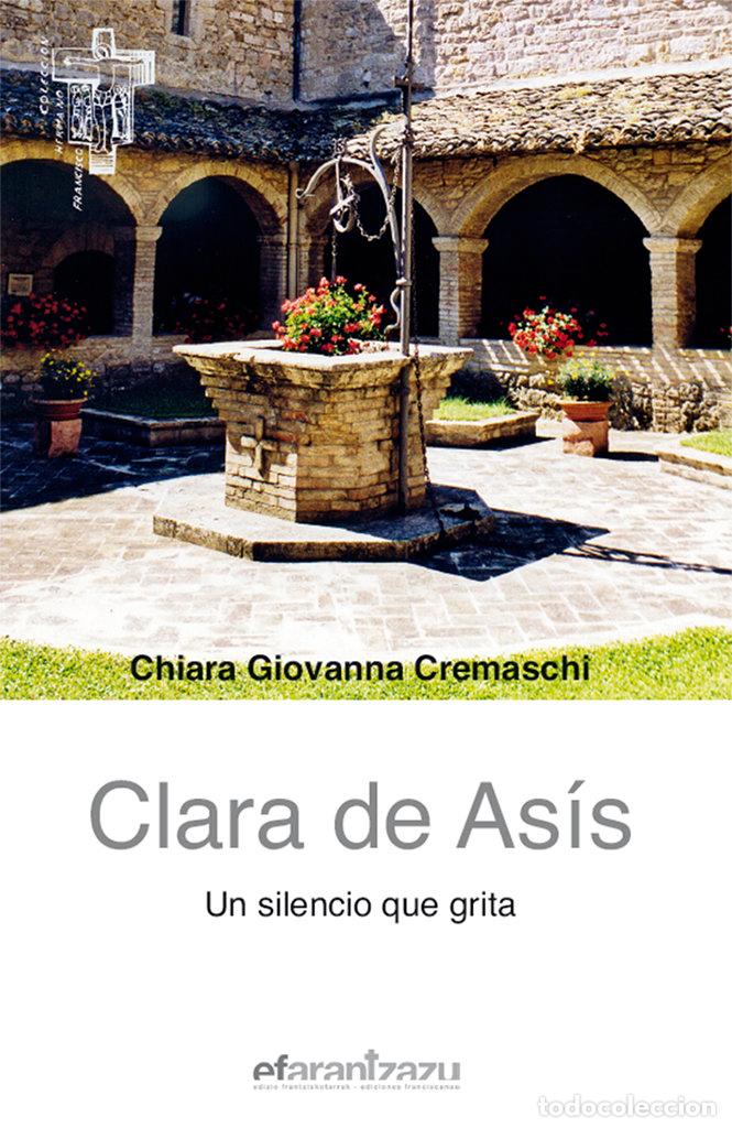 Libros: CLARA DE ASIS UN SILENCIO QUE GRITA - CREMASCHI, CHIARA GIOVANNA
