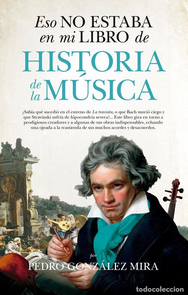 books: ESO NO ESTABA HISTORIA DE LA MUSICA - GONZALEZ MIRA, PEDRO