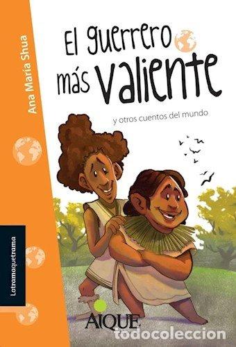 B&uuml;cher: EL GUERRERO MAS VALIENTE - SHUA, ANA MARIA