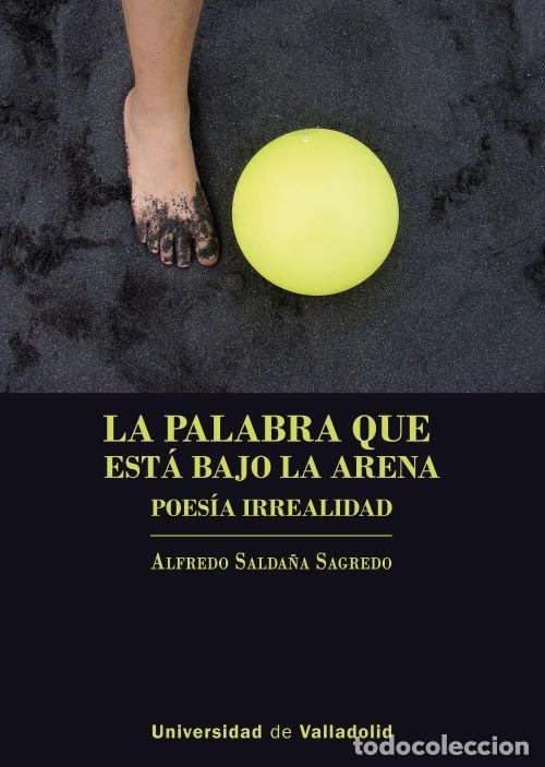 Livres: LA PALABRA QUE ESTA BAJO LA ARENA - SALDA&Ntilde;A SAGREDO, ALFREDO