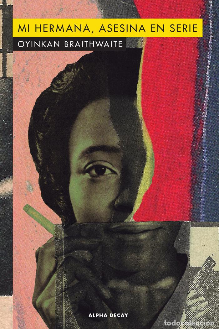 Libros: MI HERMANA ASESINA EN SERIE - BRAITHWAITE, OYINKAN