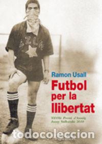 Libros: FUTBOL PER LA LLIBERTAT - USALL SANTA, RAMON