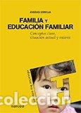 Libros: FAMILIA Y EDUCACION FAMILIAR - GERVILLA CASTILLO, ANGELES
