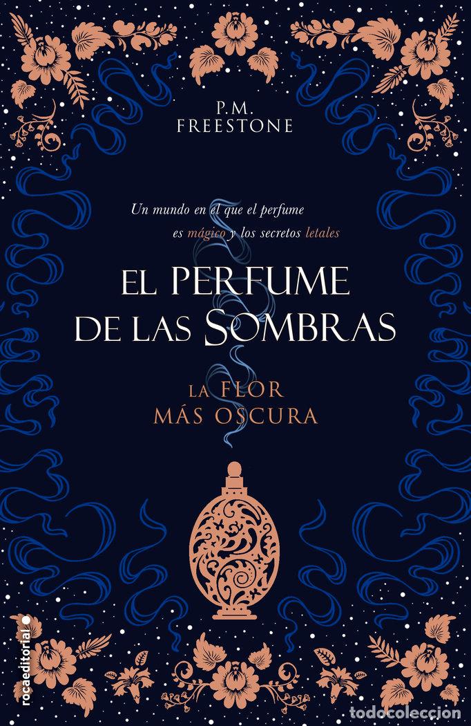 Libros: LA FLOR MAS OSCURA. EL PERFUME DE LAS SOMBRAS VOL. I - FREESTONE, P.M.