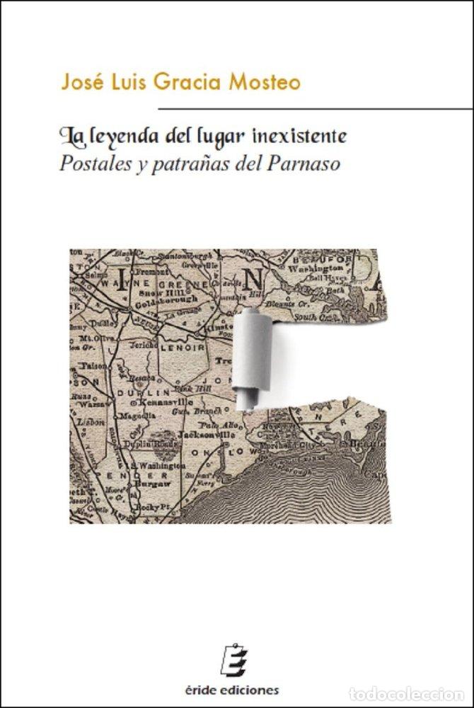 Libros: LA LEYENDA DEL LUGAR INEXISTENTE - GRACIA MOSTEO, JOSE LUIS