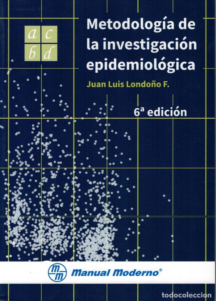 Libros: METODOLOGIA DE LA INVESTIGACION EPIDEMIOLOGICA - LONDO&Ntilde;O F., JUAN LUIS