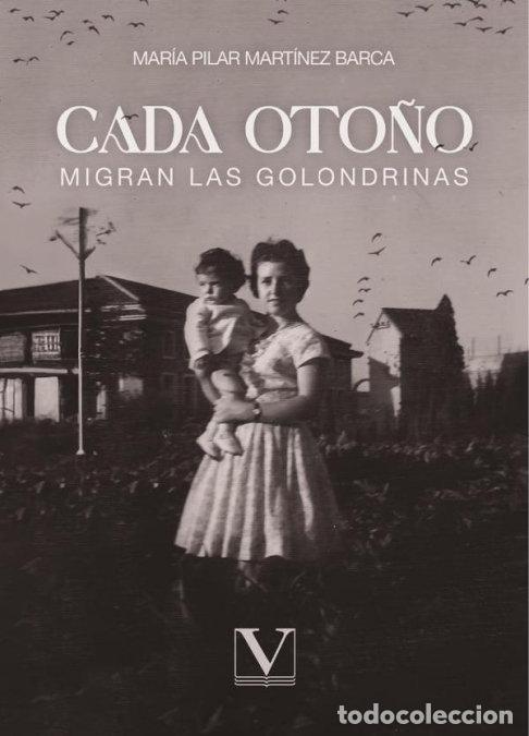Libros: CADA OTO&Ntilde;O MIGRAN LAS GOLONDRINAS - MARTINEZ BARCA, MARIA PILAR