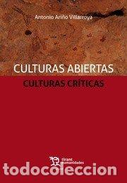 Libri: CULTURAS ABIERTAS CULTURAS CRITICAS - ARI&Ntilde;O VILLARROYA, ANTONIO