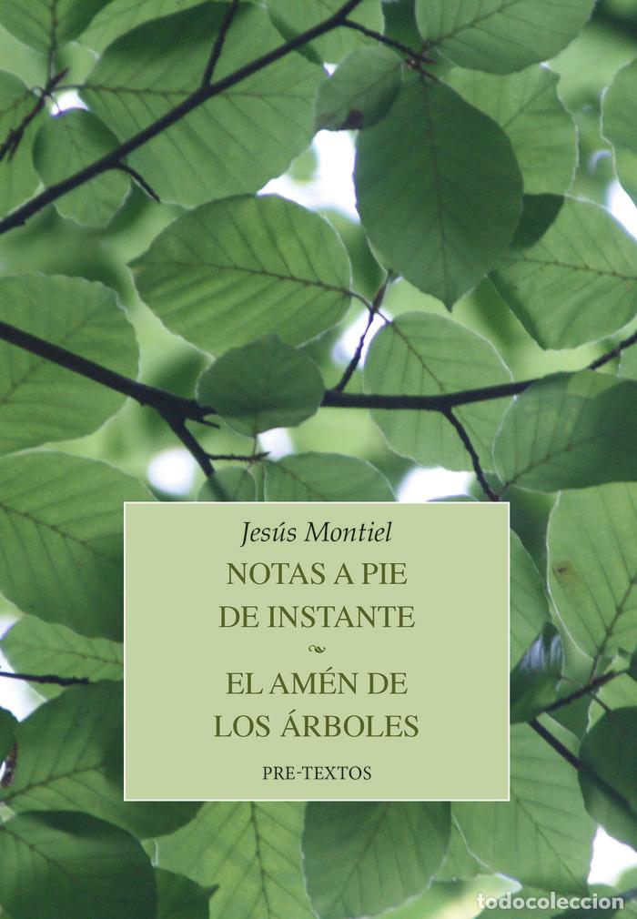 Libros: NOTAS A PIE DE INSTANTE EL AMEN DE LOS ARBOLES - MONTIEL, JESUS