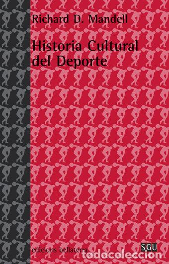 Libros: HISTORIA CULTURAL DEL DEPORTE - MANDELL, RICHARD D.