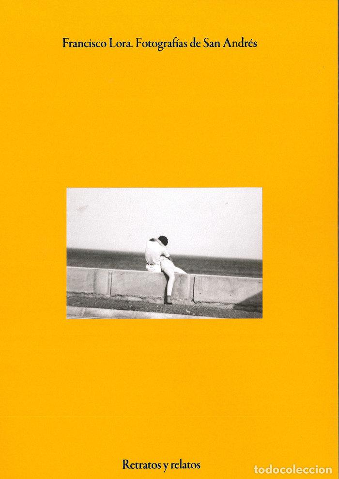 Libros: FRANCISCO LORA FOTOGRAFIAS DE SAN ANDRES RETRATOS Y RELATOS - MARTIN, MABEL