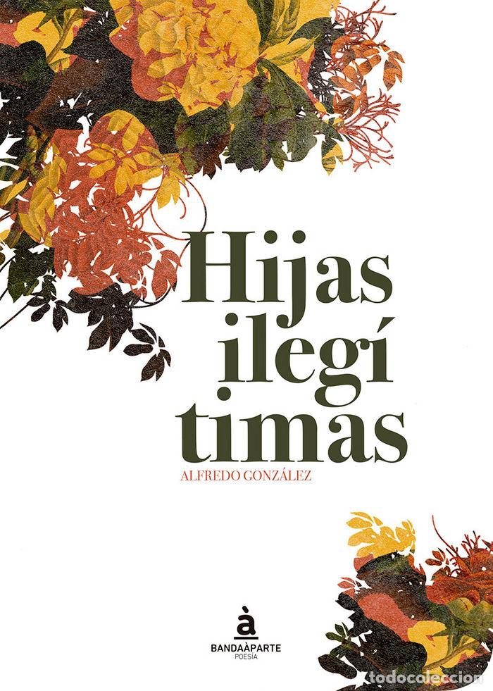 Libros: HIJAS ILEGITIMAS - GONZALEZ, ALFREDO