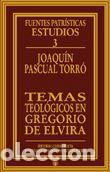 Livres: TEMAS TEOLOGICOS EN GREGORIO DE ELVIRA - PASCUAL TORRO, JOAQUIN