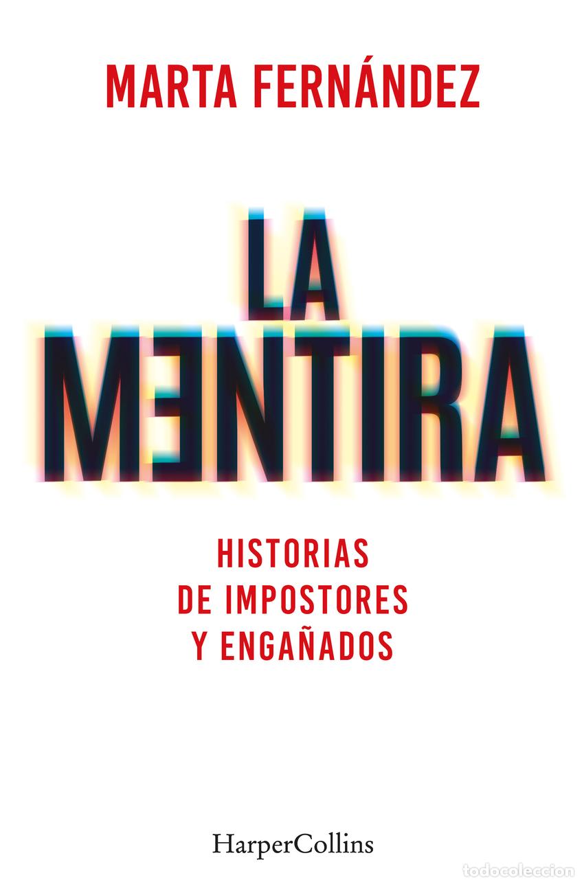 books: LA MENTIRA. HISTORIAS DE IMPOSTORES Y ENGA&Ntilde;ADOS - Fern&aacute;ndez V&aacute;zquez, Marta