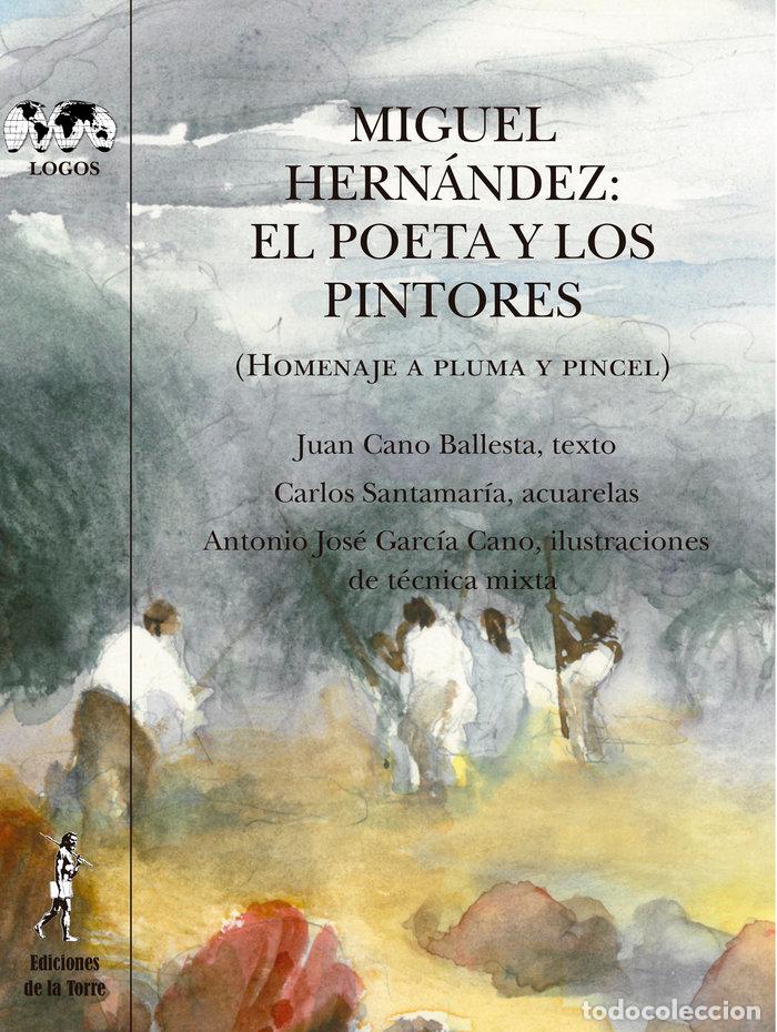 Libros: MIGUEL HERNANDEZ EL POETA Y LOS PINTORES - CANO BALLESTA, JUAN
