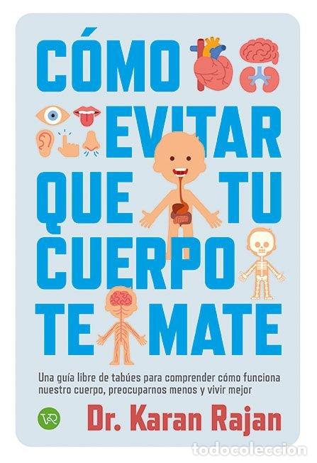 Libros: COMO EVITAR QUE TU CUERPO TE MATE - KARAN RAJAN