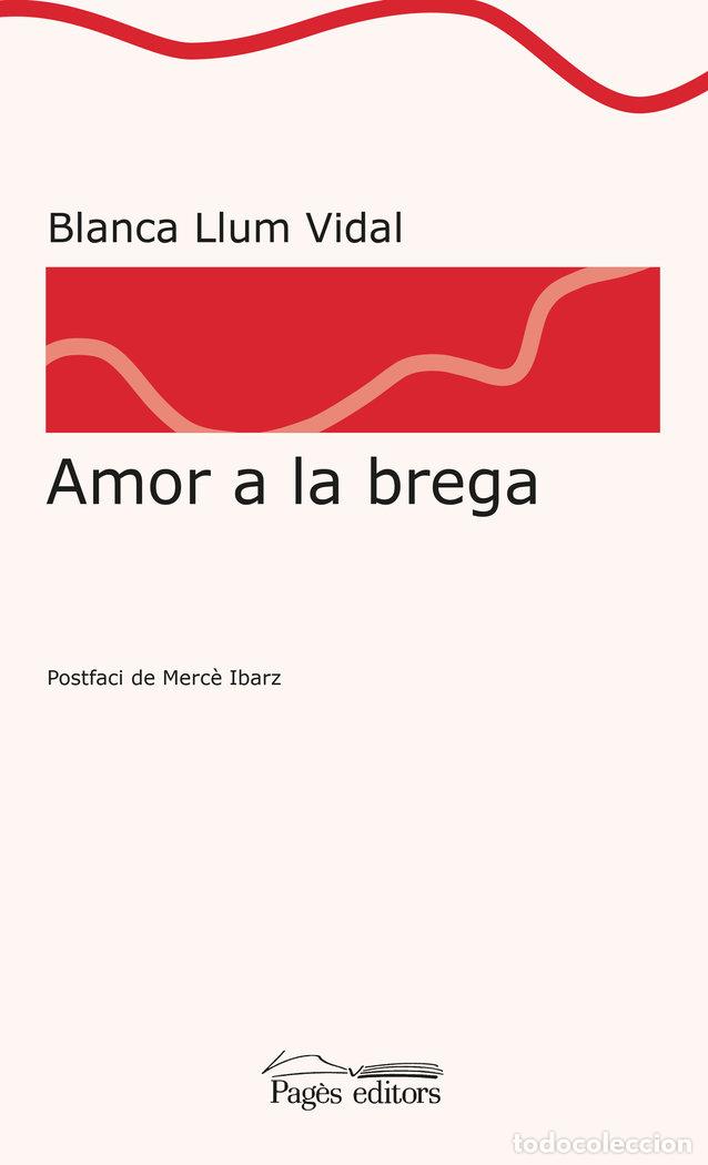 Livres: AMOR A LA BREGA - VIDAL CARRASCO, BLANCA LLUM