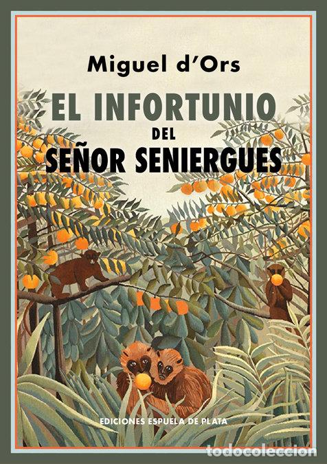Libros: INFORTUNIO DEL SE&Ntilde;OR SENIERGUES,EL - D ORS, MIGUEL