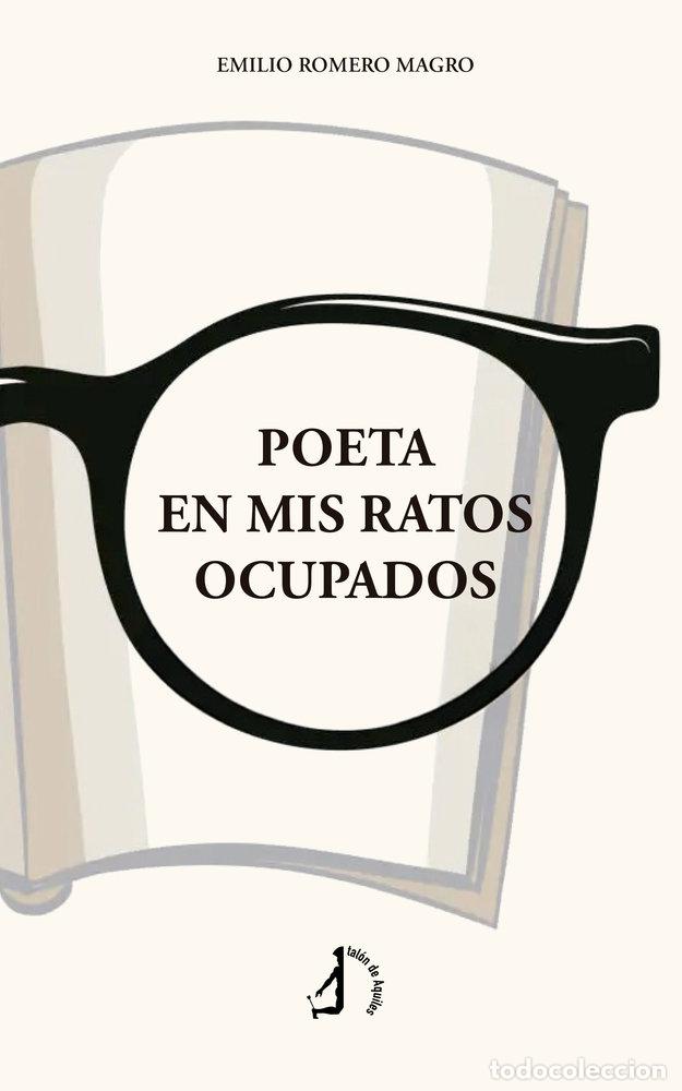 Libros: POETA EN MIS RATOS OCUPADOS - ROMERO MAGRO, EMILIO