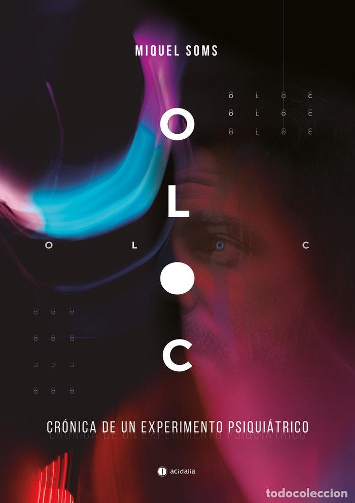 Libri: OLOC CRONICA DE UN EXPERIMENTO PSIQUIATRICO - SOMS, MIQUEL