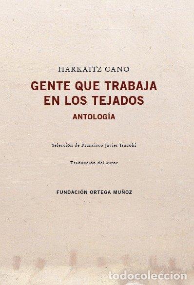 books: GENTE QUE TRABAJA EN LOS TEJADOS ANTOLOGIA - CANO, HARKAITZ