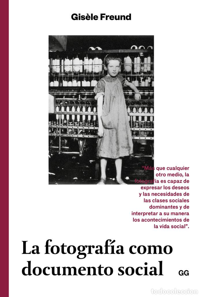 Libros: FOTOGRAFIA COMO DOCUMENTO SOCIAL,LA - FREUND, GIS&Ocirc;LE