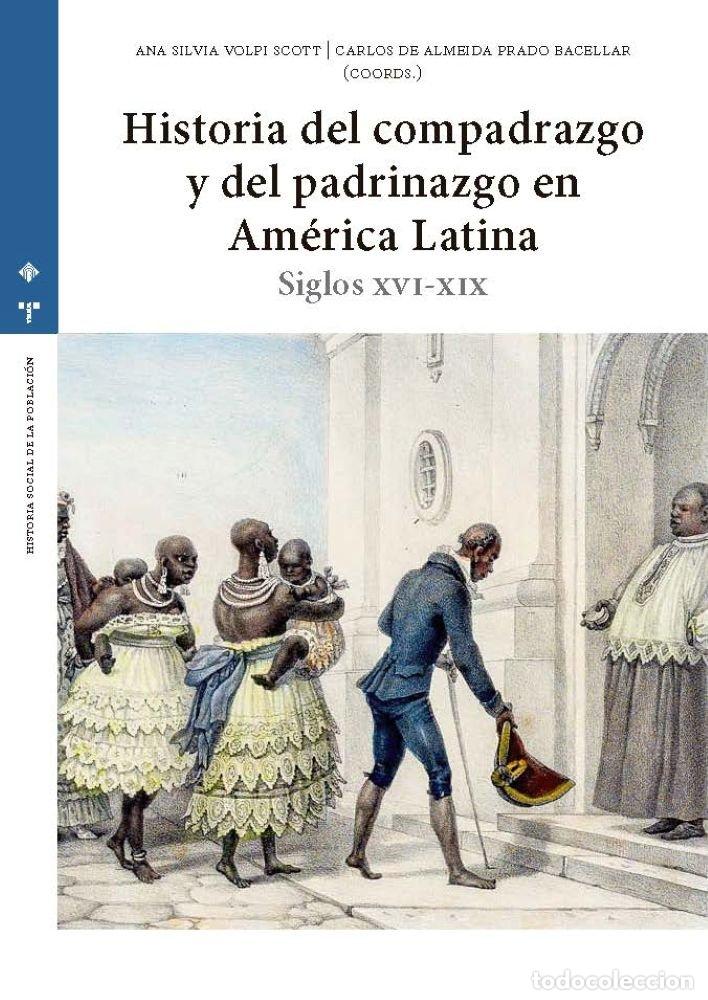 Livres: HISTORIA DEL COMPADRAZGO Y DEL PADRINAZGO EN AMERICA LATINA - ANA SILVIA VOLPI SCOTT