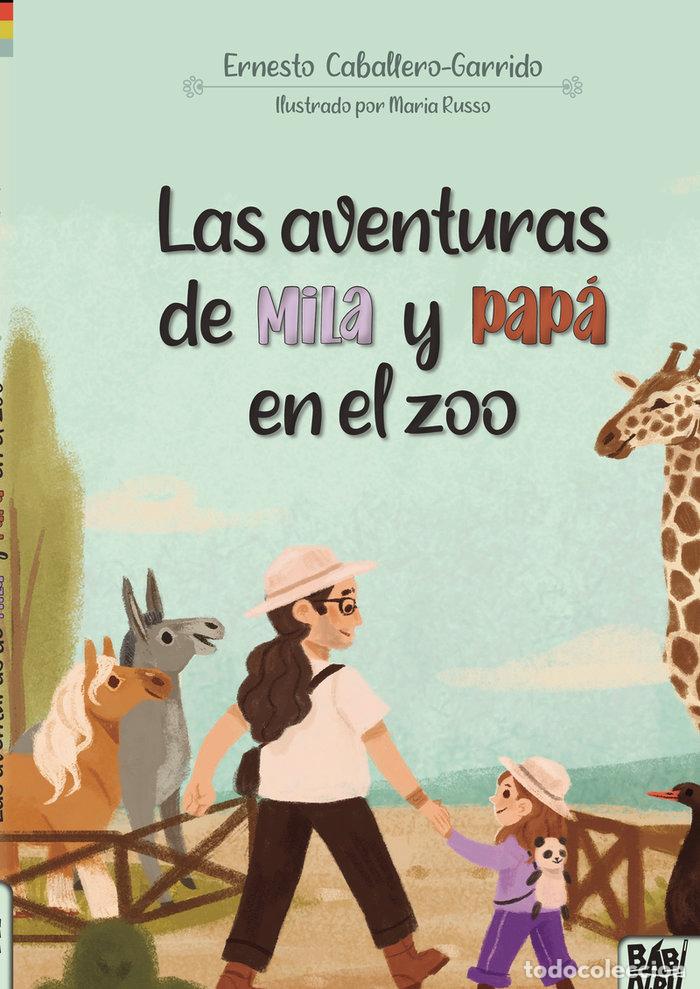 Libri: AVENTURAS DE MILA Y PAPA EN EL ZOO,LAS - CABALLERO GARRIDO, ERNESTO