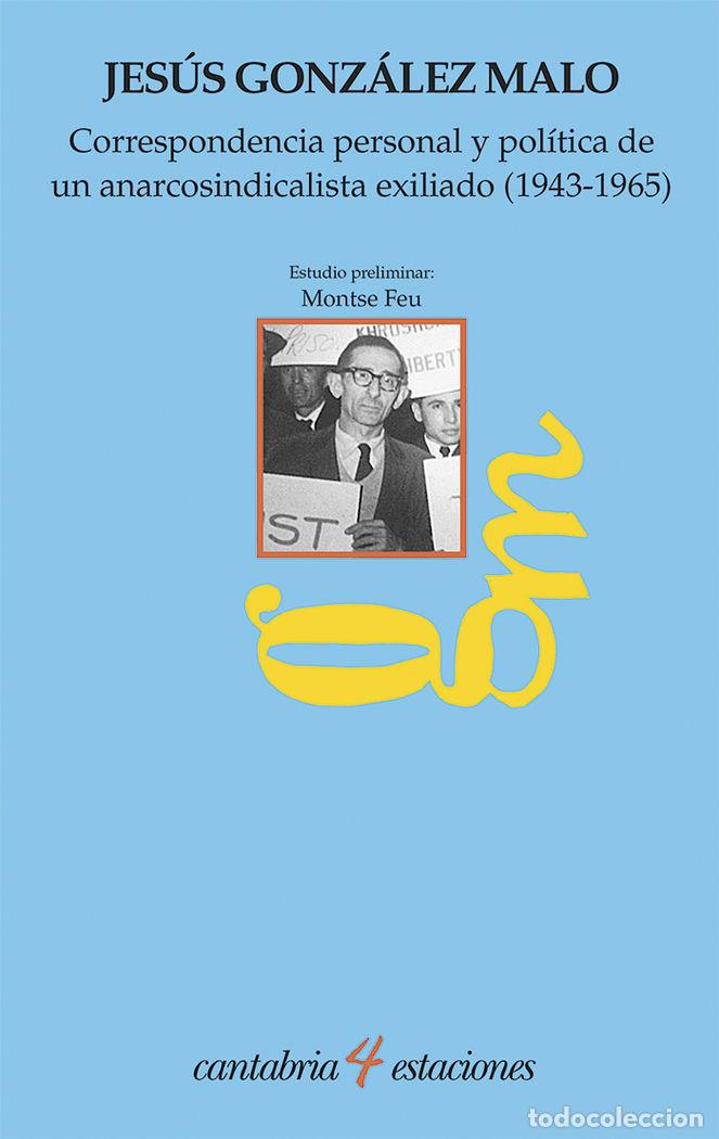 B&uuml;cher: CORRESPONDENCIA PERSONAL Y POLITICA DE UN ANARCOSINDICALIST - GONZALEZ MALO, JESUS