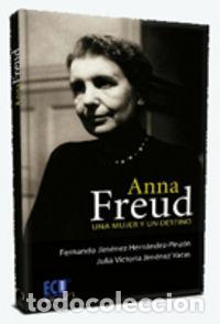 Libros: ANNA FREUD UNA MUJER Y UN DESTINO - JIMENEZ HERNANDEZ-PINZON, FERNANDO