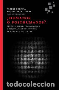 books: HUMANOS O POSTHUMANOS - CORTINA RAMONS, ALBERT