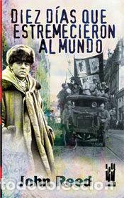 books: DIEZ DIAS QUE ESTREMECIERON AL MUNDO - REED, JOHN
