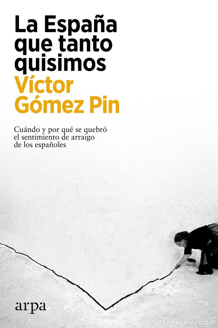 Libros: LA ESPA&Ntilde;A QUE TANTO QUISIMOS - GOMEZ PIN, VICTOR