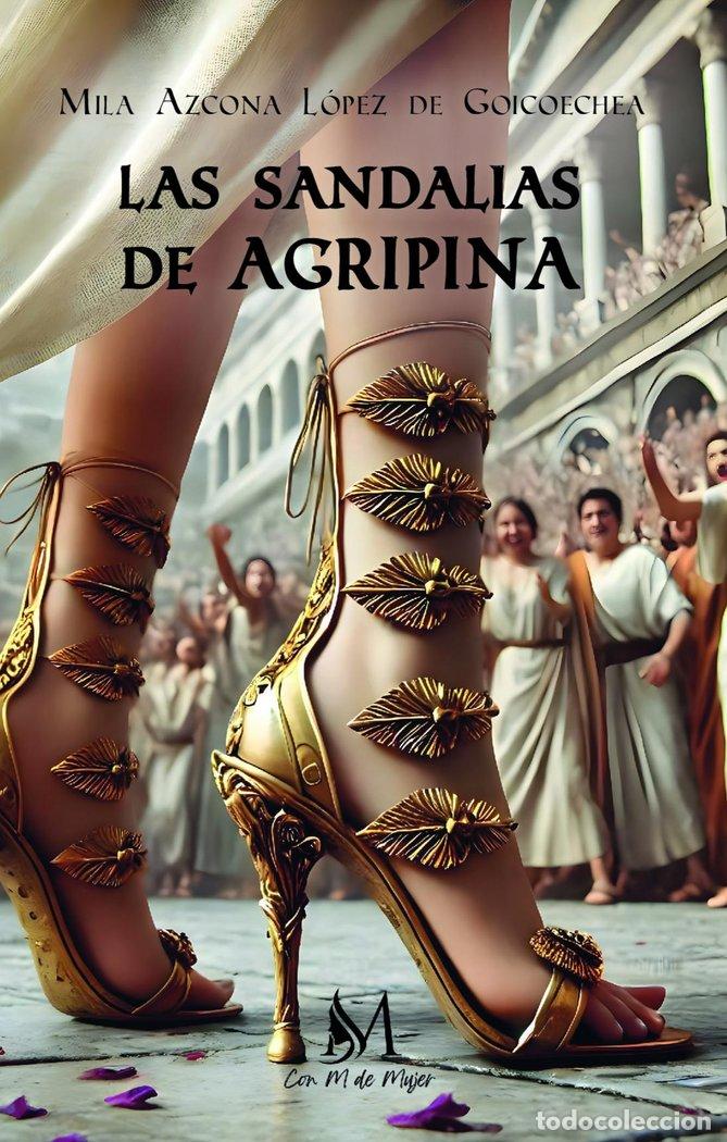 Libros: LAS SANDALIAS DE AGRIPINA - AZCONA LOPEZ DE GOICOECHEA, MILA