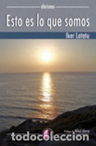Libri: ESTO ES LO QUE SOMOS - LATATU MARTIN, IKER