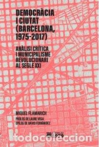 Livros: DEMOCRACIA I CIUTAT BARCELONA 1975-2017 - FLAMARICH TARRASSA, MIQUEL