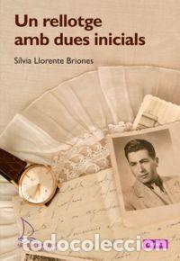 Livros: UN RELLOTGE AMB DUES INICIALS - LLORENTE BRIONES, S&iexcl;LVIA